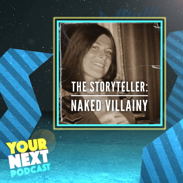 18: The Storyteller - Naked Villainy