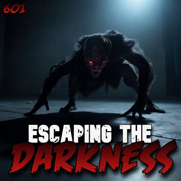 Member Preview | 602: Escaping The Darkness