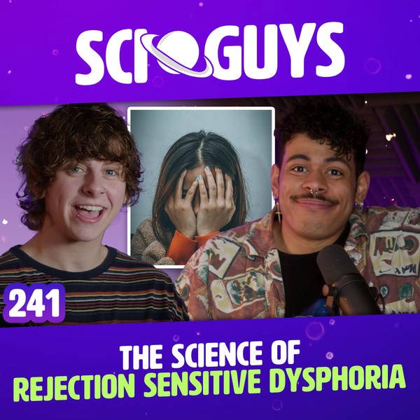 241: The Science of Rejection Sensitive Dysphoria (with NOAHFINNCE)