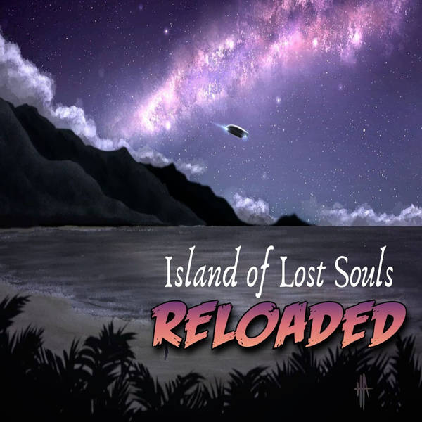RELOADED | 123: Island of Lost Souls