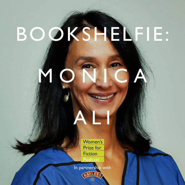 S6 Ep25: Bookshelfie: Monica Ali
