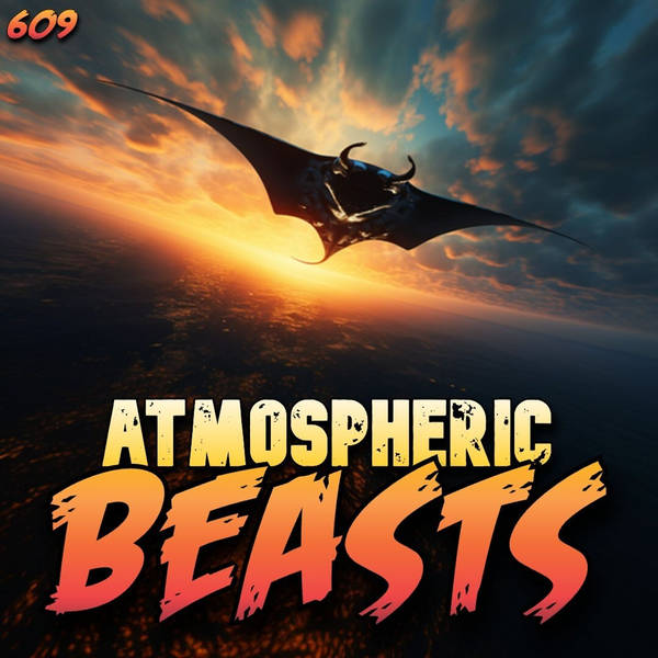609: Atmospheric Beasts
