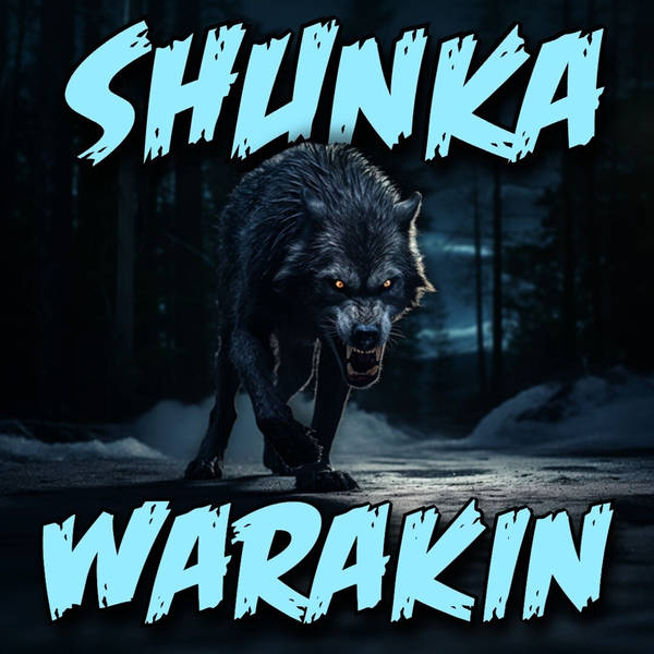 Member Preview | 610: Shunka Warakin