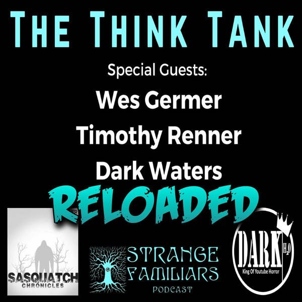 RELOADED | 72: The Think Tank with Wes Germer, Timothy Renner, and Dark Waters