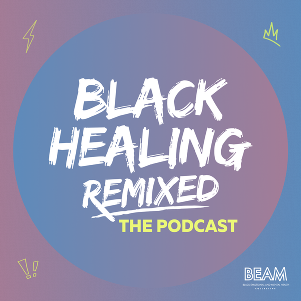 S2: Season Two Trailer: Black Healing Remixed: The Podcast