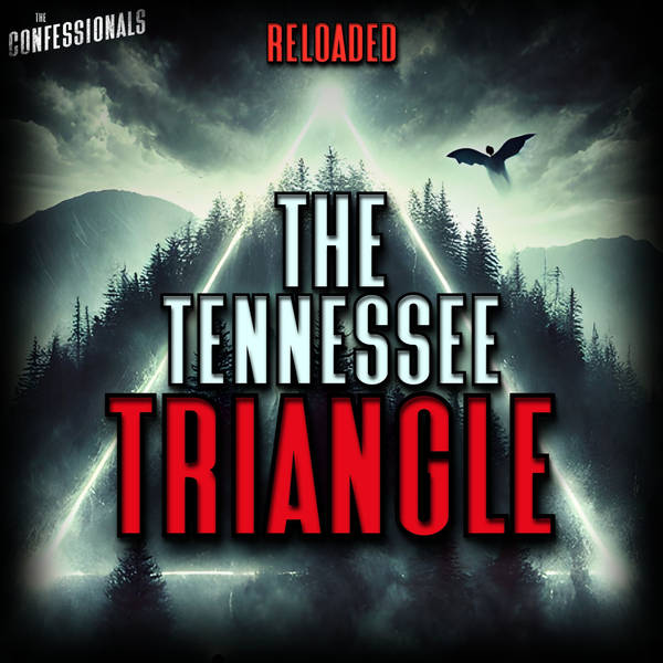 RELOADED | 460: The Tennessee Triangle