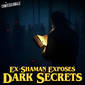 Members Preview | 733: Ex-Shaman Exposes Dark Secrets