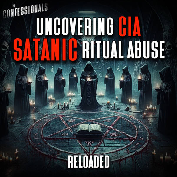 RELOADED | 522: Uncovering CIA Satanic Ritual Abuse