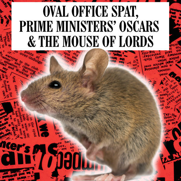 Oval Office Spat, Prime Ministers' Oscars & The Mouse of Lords
