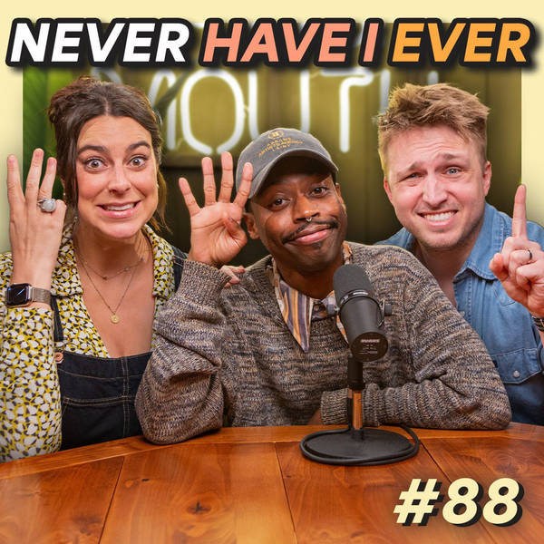 #88 - Never Have I Ever w/ Keith Leak Jr.