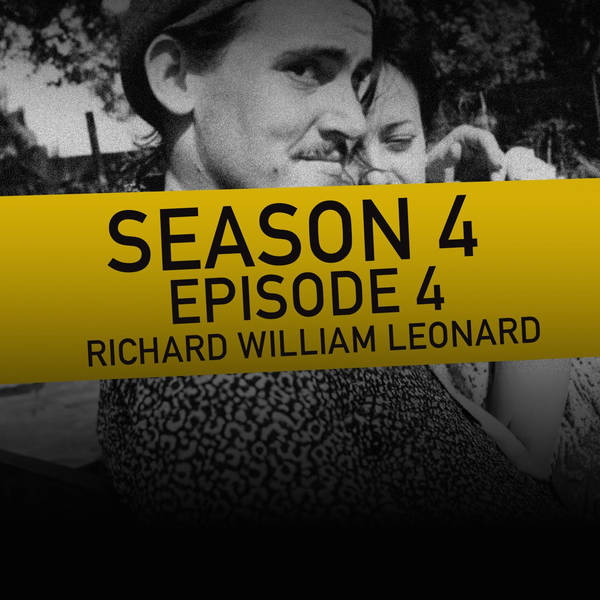 S4 Ep4: Richard William Leonard - A Body in the Fridge