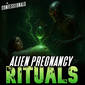 748: Alien Pregnancy Rituals