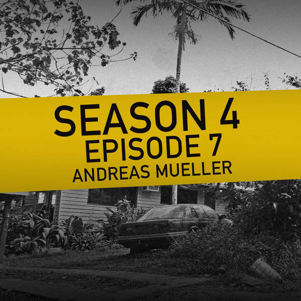 S4 Ep7: Andreas Mueller - Triple Zero Murderer