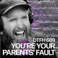 693: You're Your Parents' Fault