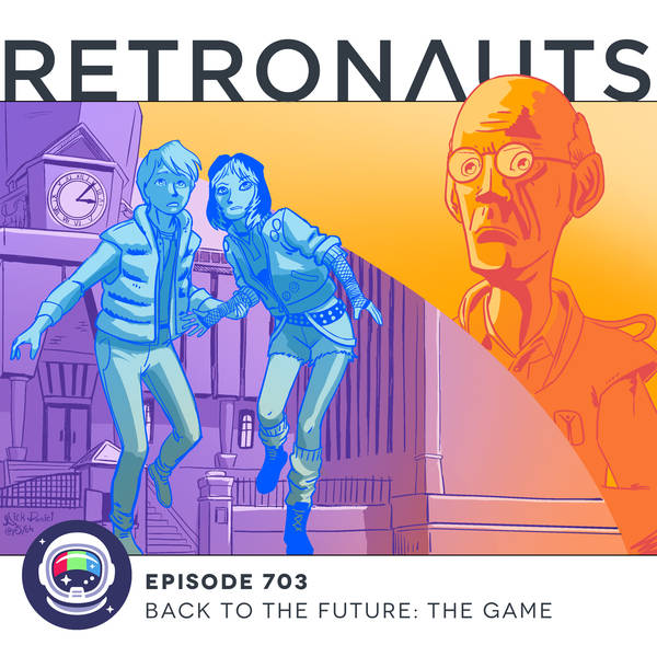 703: Episode 703 Preview: Back to the Future: The Game