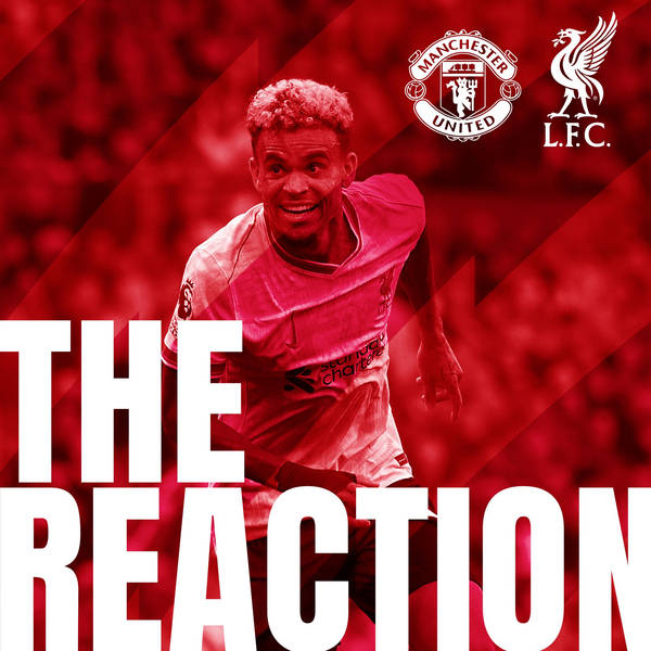 The Reaction: Diaz delight at Old Trafford