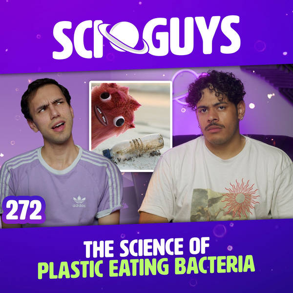 272: The Science of Plastic Eating Bacteria