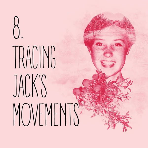 8: Episode 8: Tracing Jack’s movements