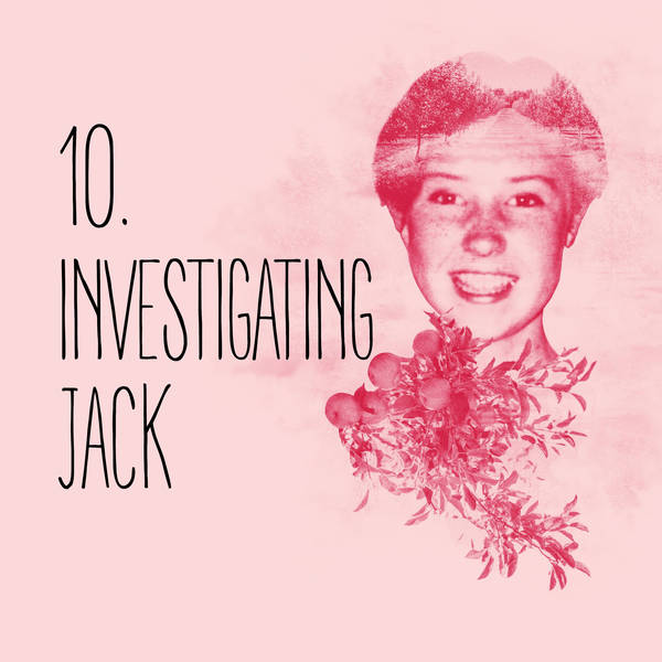 10: Episode 10: Investigating Jack