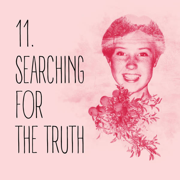 11: Episode 11: Searching for the truth