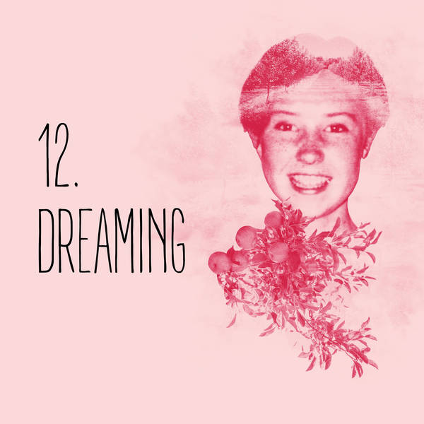 12: Episode 12: Dreaming