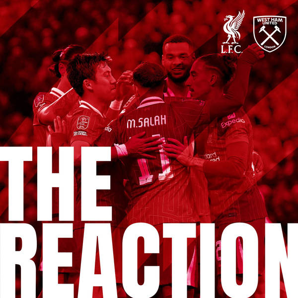 The Reaction: Liverpool hit five against the Hammers