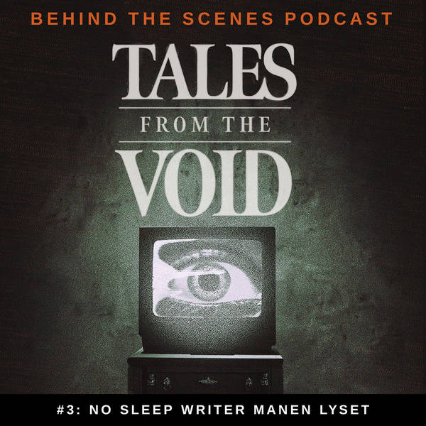 Tales From the Void - Behind the Scenes Podcast - Episode 03