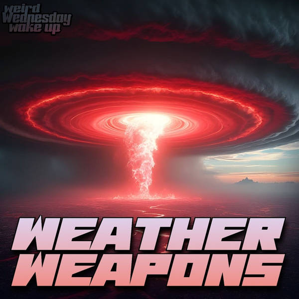 Weather Weapons | Weird Wednesday Wake Up