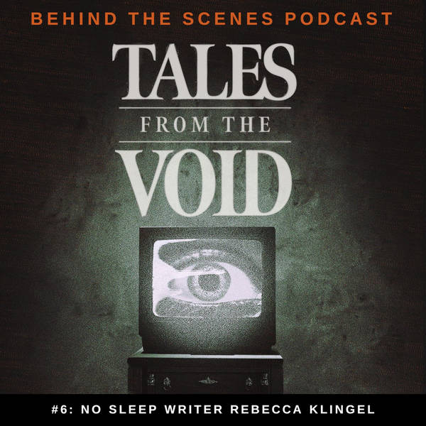 Tales From the Void - Behind the Scenes Podcast - Episode 06