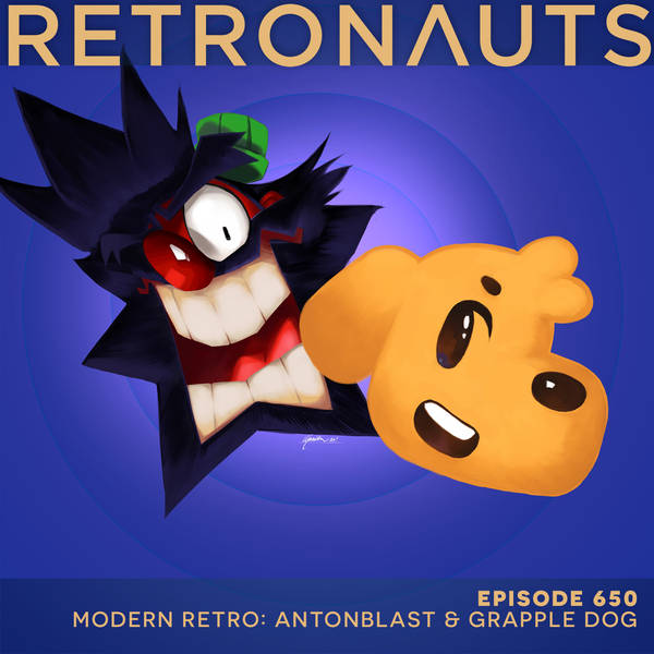 650: Modern Retro: Antonblast & Grapple Dog