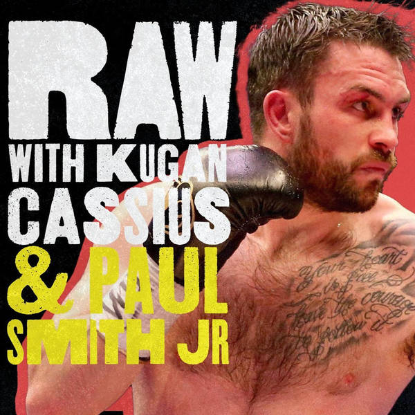 S7 Ep1: RAW PODCAST / WITH PAUL SMITH JR & KUGAN CASSIUS