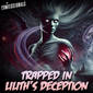 Members Preview | 709: Trapped In Lilith's Deception