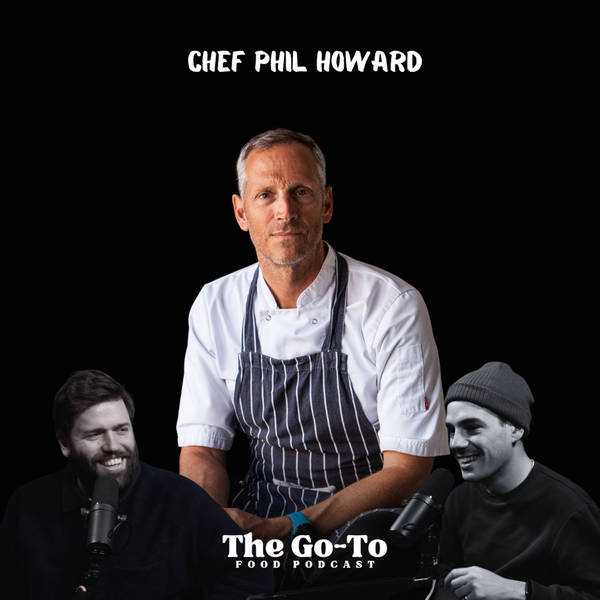 S3 Ep5: Chef Phil Howard -The Highs & Lows Of Producing 30 Years Of Michelin Starred Perfection!