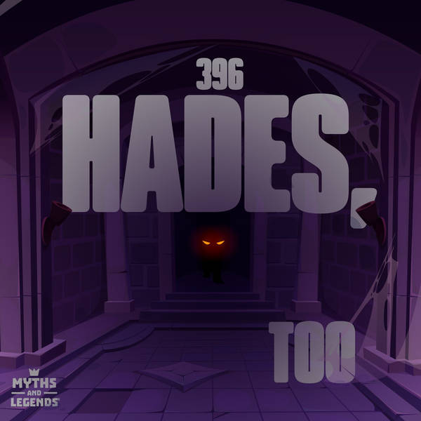 396: Greek Myths: Hades, Too