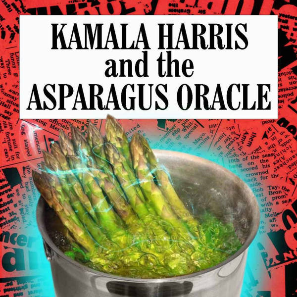 Kamala Harris and the Asparagus Oracle