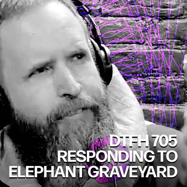 709: Responding to Elephant Graveyard