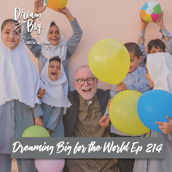 Bob Goff - Dreaming Big for the World