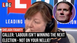 LBC: Caller: 'Labour isn't winning the next election - not on your nellie!' image
