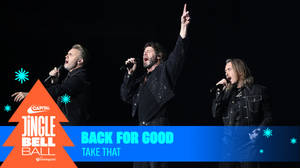 Take That - Back For Good (Live at Capital's Jingle Bell Ball 2023) image