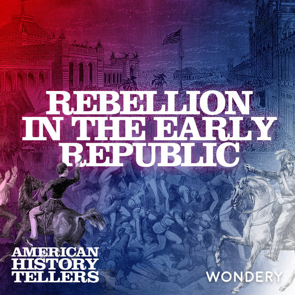 Rebellion in the Early Republic - How Early American Revolts Shaped Today’s Protests  | 7