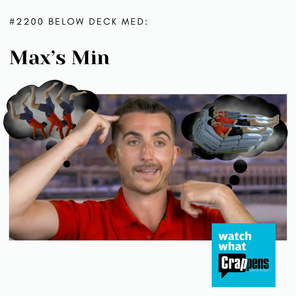 #2200 Below Deck Med: Max’s Min