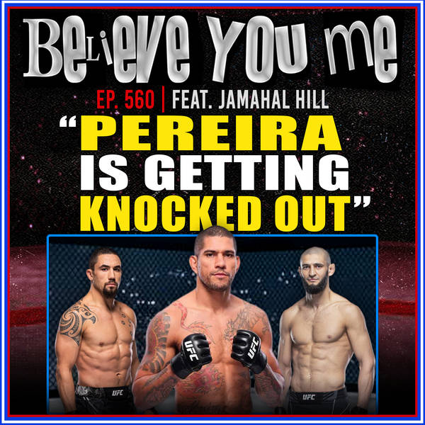 560: Pereira Is Getting Knocked Out Ft. Jamahal Hill