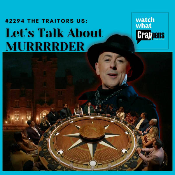 #2294 The Traitors US: Let’s Talk About MURRRRDER