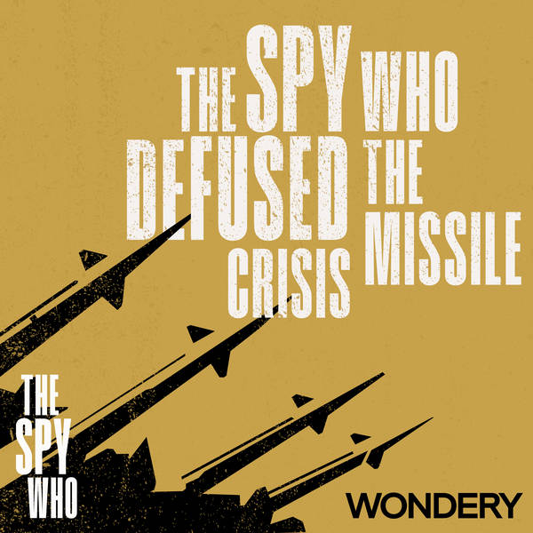 The Spy Who Defused the Missile Crisis | Code Nuclear | 4