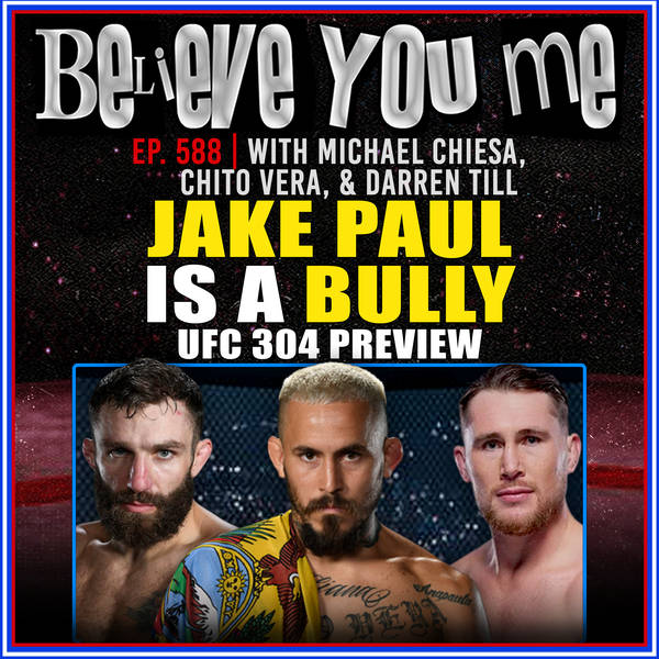 588: Jake Paul Is A Bully - UFC 304 Preview With Darren Till, Chito Vera & Michael Chiesa