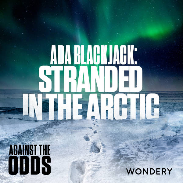 Ada Blackjack: Stranded in the Arctic | The Female Robinson Crusoe | 3