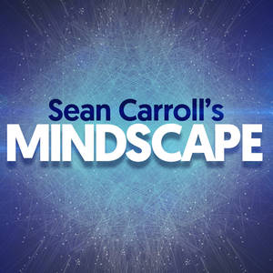 Sean Carroll's Mindscape: Science, Society, Philosophy, Culture, Arts, and Ideas image