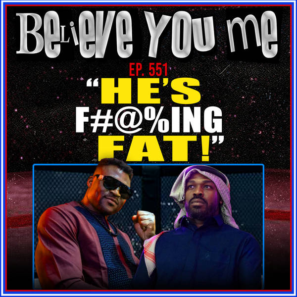 551: "He's F***ing Fat" Francis Ngannou Meets Jon Jones Over The Weekend