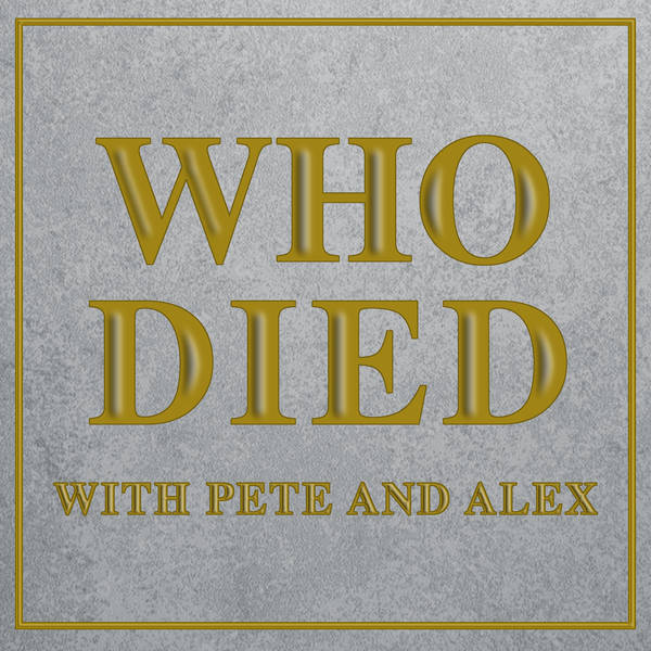 Who Died with Pete and Alex - May 24, 2023