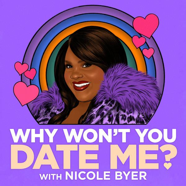 Why Won't You Date Me? with Nicole Byer